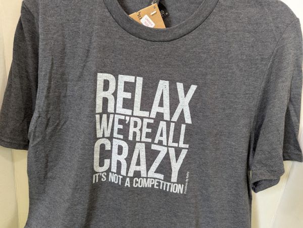 Unisex Tee - Relax We're all Crazy